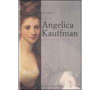 La vita di Angelica Kauffmann alla ricerca del bello e dell'amore