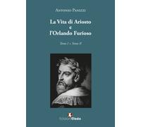 La vita di Ariosto e l'Orlando furioso - Panizzi Antonio