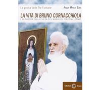 La vita di Bruno Cornacchiola e la nascita della Chiesa di S. Maria del Terzo Millennio
