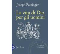 La vita di Dio per gli uomini