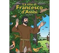 La vita di Francesco d'Assisi a fumetti. Ediz. illustrata