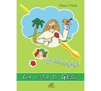La vita di Gesù da colorare. Ediz. a colori