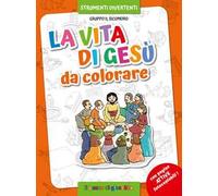 La vita di Gesù da colorare. Ediz. illustrata