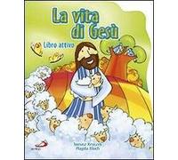 La vita di Gesù. Ediz. illustrata