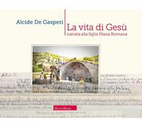 La vita di Gesù narrata alla figlia Romana [Paperback] [Oct 29, 2020] De Gasperi