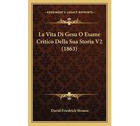 La Vita Di Gesu O Esame Critico Della Sua Storia V2 (1863)