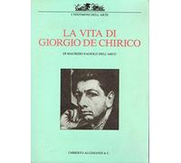 La vita di Giorgio De Chirico. Ediz. illustrata