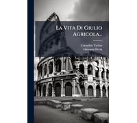La Vita Di Giulio Agricola...