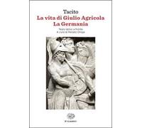 La vita di Giulio Agricola-La Germania. Testo latino a fronte