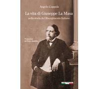 La vita di Giuseppe La Masa. Nella storia del Risorgimento italiano