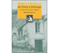 La vita di ieri da Torno a Piazzaga. Cenni storici, usi e costumi
