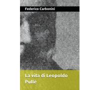 La vita di Leopoldo Pullè