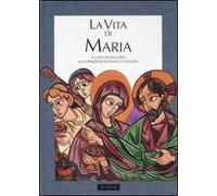 La vita di Maria. Ediz. illustrata