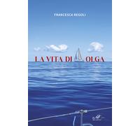 Libri Regoli Francesca - La Vita Di Olga
