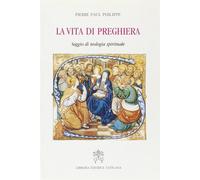 La vita di preghiera. Saggio di teologia spirituale - Philippe Pierre P.