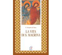 La vita di santa Macrina - Gregorio di Nissa (san)