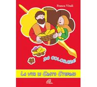La vita di santo Stefano da colorare. Ediz. a colori