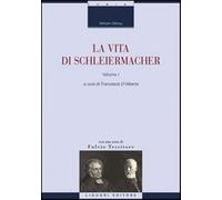La vita di Schleiermacher. Vol. 1 - Dilthey Wilhelm