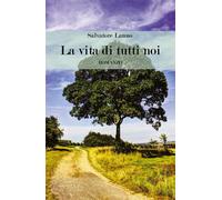 La vita di tutti noi di Salvatore Lanno, 2018, Youcanprint