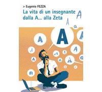 La vita di un insegnante dalla A... alla Zeta