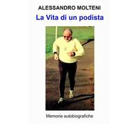 La vita di un podista. Memorie autobiografiche