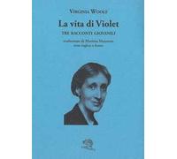 La vita di Violet. Tre racconti giovanili. Testo inglese a fronte