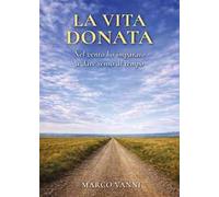 La vita donata. Nel vento ho imparato a dare senso al tempo