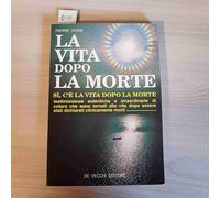 La vita dopo la morte. Sì, c'è la vita dopo la morte