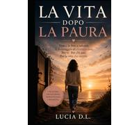LA VITA DOPO LA PAURA