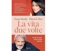 Libri Panella Tiziana / Parsi Vittorio Emanuele - La Vita Due Volte. Storie Di C
