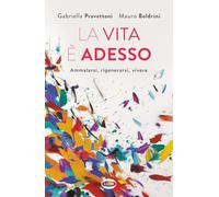 LA VITA E' ADESSO - PRAVETTONI GABRIELLA, BOLDRINI MAURO - Cairo