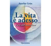 La vita è adesso. L'arte dell'invecchiare