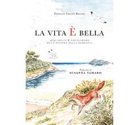 La vita è bella di Francesco Gnecchi Ruscone, 2018, Youcanprint