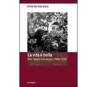 La vita è bella. Don Tonino educatore (1958-1976)