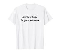 La vita è bella la gente insomma Maglietta