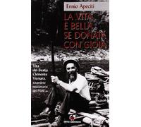 La vita è bella se donata con gioia. Vita del beato Clemente Vismara