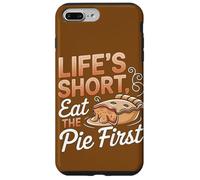 La vita è breve Eat Pie Primo dessert Umorismo Custodia per iPhone 7 Plus/8 Plus