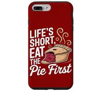 La vita è breve Eat Pie Primo dessert Umorismo Custodia per iPhone 7 Plus/8 Plus