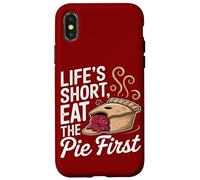La vita è breve Eat Pie Primo dessert Umorismo Custodia per iPhone X/XS
