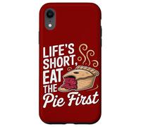 La vita è breve Eat Pie Primo dessert Umorismo Custodia per iPhone XR