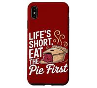 La vita è breve Eat Pie Primo dessert Umorismo Custodia per iPhone XS Max