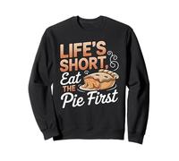 La Vita è Breve Eat Pie Primo Dessert Umorismo Felpa
