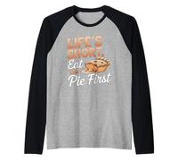 La Vita è Breve Eat Pie Primo Dessert Umorismo Maglia con Maniche Raglan