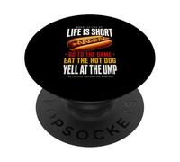 La vita è breve - Vai al gioco e mangia hot dog urlare a Ump PopSockets PopGrip Adesivo
