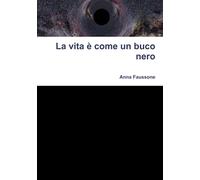 La vita è come un buco nero