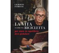 La vita è come una bicicletta: per stare in equilibrio devi pedalare