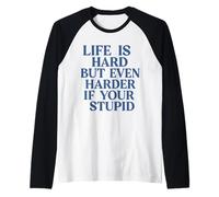 La Vita è Dura ma Ancora più Difficile se Sei Stupido Divertente Sarcastico Maglia con Maniche Raglan