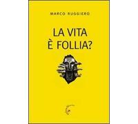 La Vita è follia?