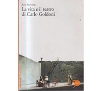 La vita e il teatro di Carlo Goldoni