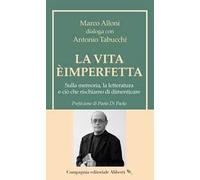 La vita è imperfetta. Sulla memoria, la letteratura e ciò che rischiamo di dimenticare